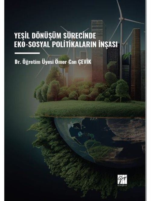 Yeşil Dönüşüm Sürecinde Eko-Sosyal Politikaların İnşası | Gazi Kitabevi (Ciltsiz)