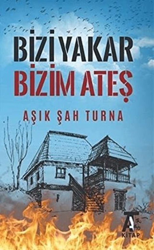 Bizi Yakar Bizim Ateş