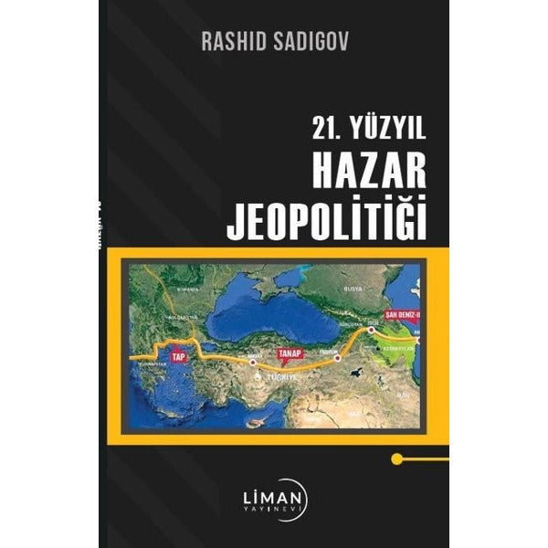 21. Yüzyıl Hazar Jeopolitiği | Liman Yayınevi (İnce Kapak)