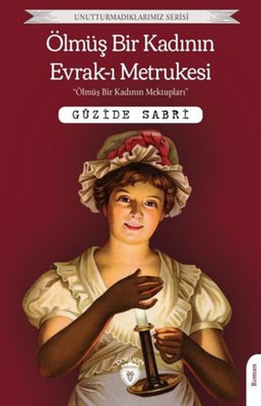 Ölmüş Bir Kadının Evrak-ı Metrukesi - Unutturmadıklarımız Serisi | Dorlion Yayınevi
