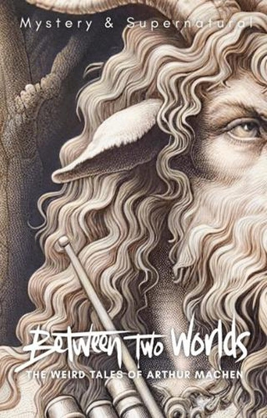 Between Two Worlds: The Weird Tales of Arthur Machen | Wordsworth Classics (Ciltsiz)