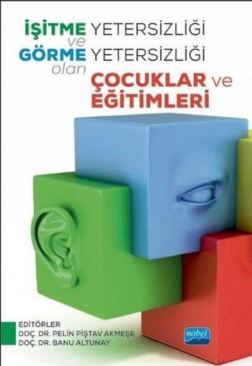 İşitme Yetersizliği ve Görme Yetersizliği Olan Çocuklar ve Eğitimleri | Nobel Akademik Yayıncılık (İnce Kapak)