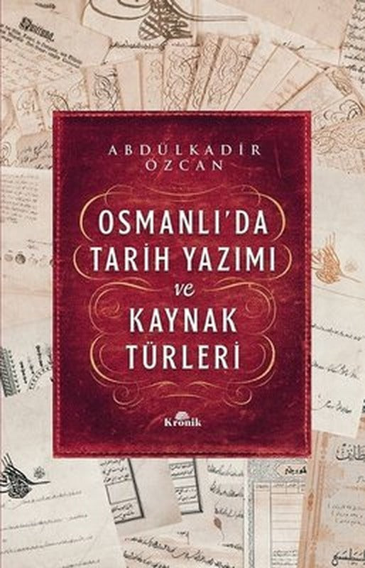 Osmanlı'da Tarih Yazımı ve Kaynak Türleri | Kronik Kitap