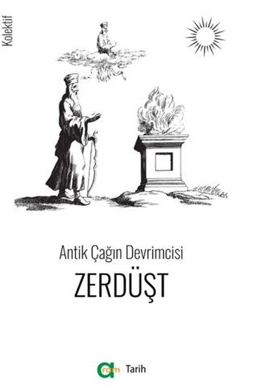 Antik Çağın Devrimcisi - Zerdüşt | Aram Yayınları (Ciltsiz)