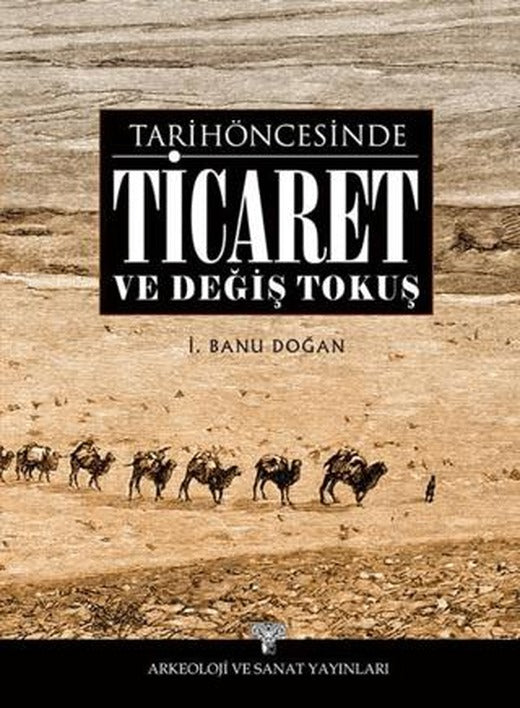Tarih Öncesinde Ticaret ve Değiş Tokuş | Arkeoloji ve Sanat Yayınları (Ciltsiz)