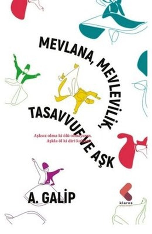 Mevlana Mevlevilik Tasavvuf ve Aşk | Klaros Yayınları