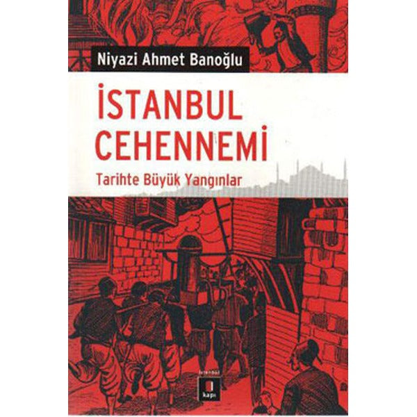 İstanbul Cehennemi - Tarihte Büyük Yangın | Kapı Yayınları