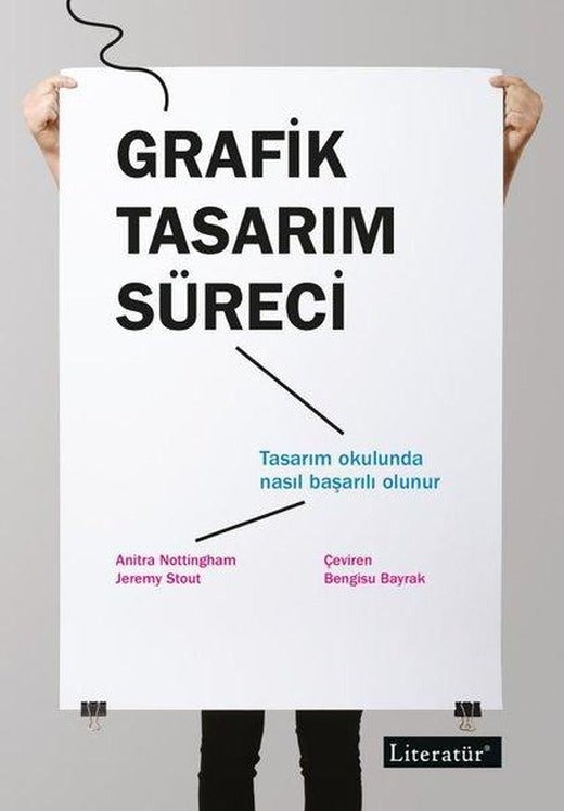 Grafik Tasarım Süreci - Tasarım Okulunda Nasıl Başarılı Olunur | Literatür Yayıncılık (İnce Kapak)