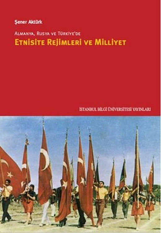 Almanya Rusya ve Türkiye'de Etnisite Rejimleri ve Milliyet | İstanbul Bilgi Üniv.Yayınları