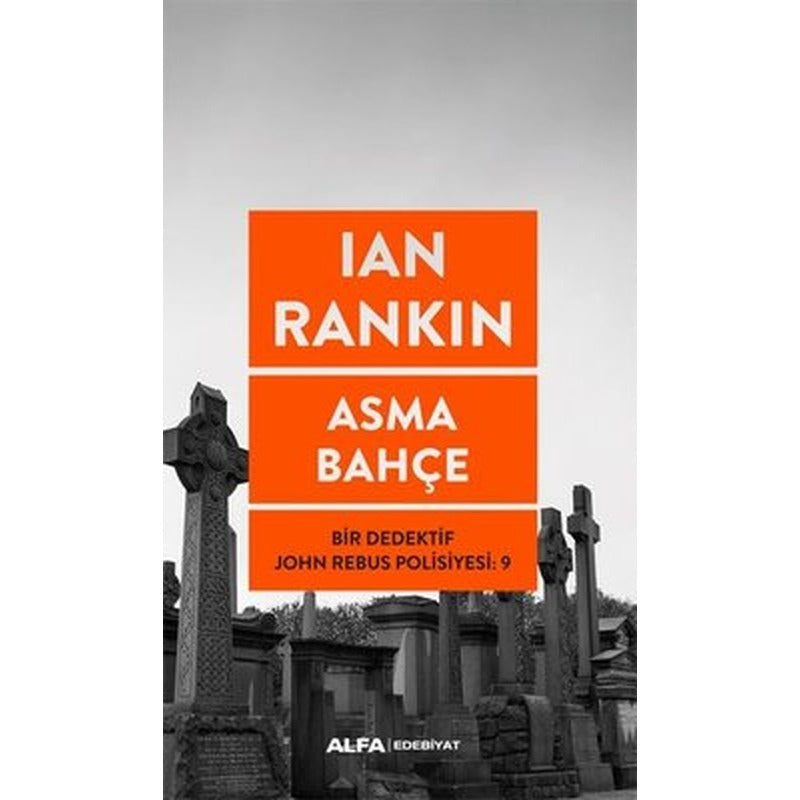 Asma Bahçe - Bir Dedektif John Rebus Polisiyesi 9 | Alfa Yayınları