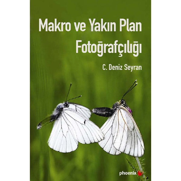Makro ve Yakın Plan Fotoğrafçılığı | Phoenix - Sanat Dizisi (İnce Kapak)