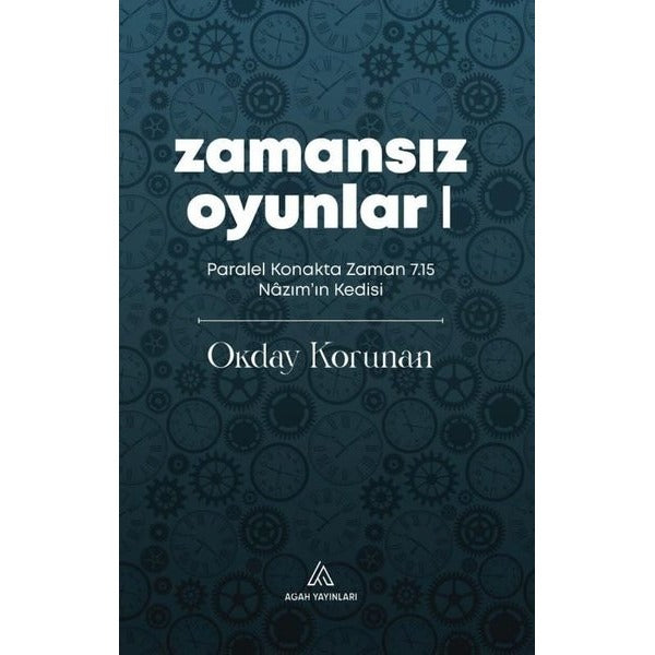 Zamansız Oyunlar 1 - Paralel Konakta Zaman 7.15 Nazım'ın Kedisi | Agah Yayınları (İnce Kapak)