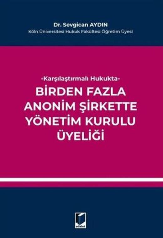 Karşılaştırmalı Hukukta Birden Fazla Anonim Şirkette Yönetim Kurulu Üyeliği