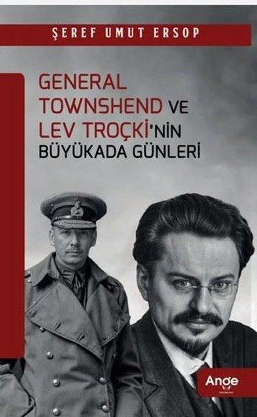 General Townshend ve Lev Troçki'nin Büyükada Günleri | Ange Yayınları (İnce Kapak)