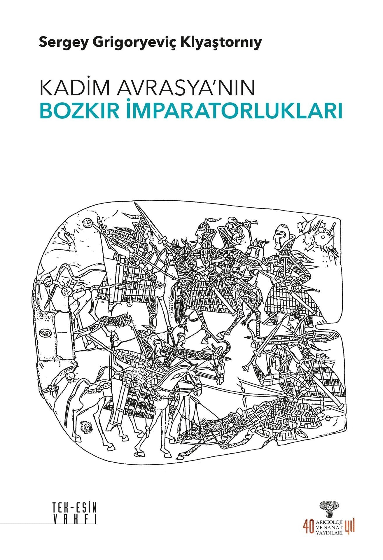 Kadim Avrasya'nın Bozkır İmparatorlukları | Arkeoloji ve Sanat Yayınları (Ciltsiz)