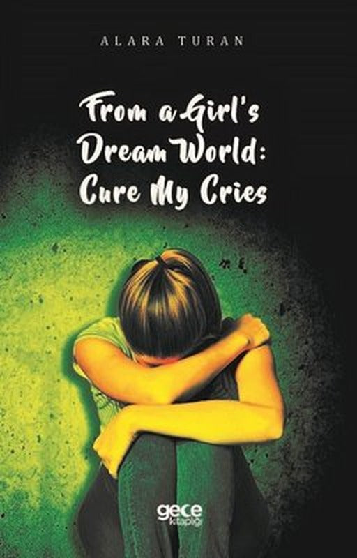 From a Girl's Dream World: Cure My Cries | Gece Kitaplığı