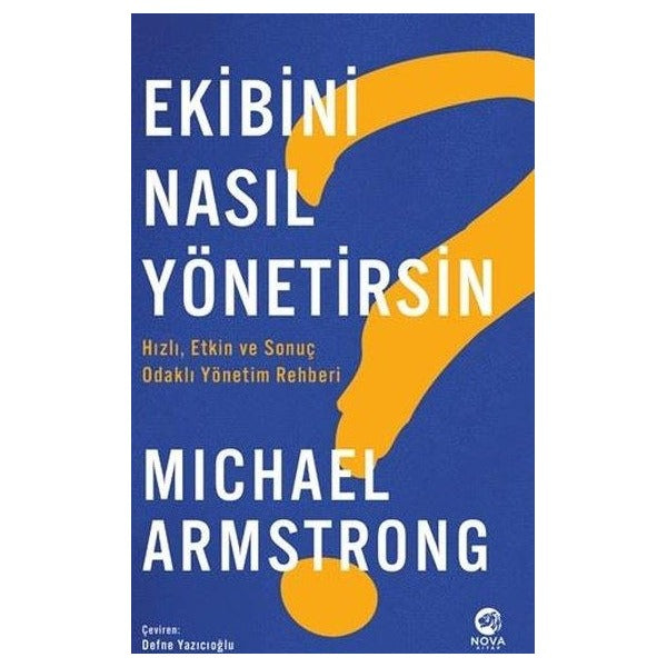 Ekibini Nasıl Yönetirsin? Hızlı Etkin ve Odaklı Yönetim Rehberi | Nova Kitap (İnce Kapak)