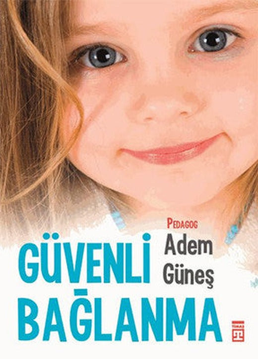 Güvenli Bağlanma | Timaş Yayınları
