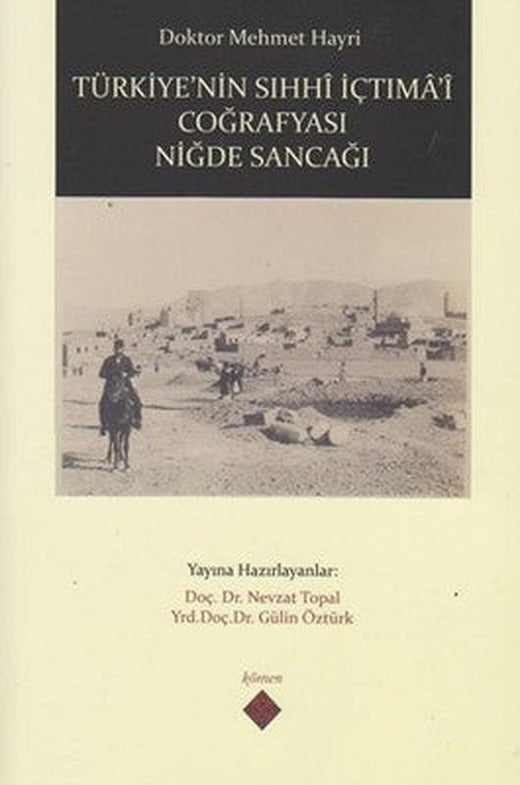 Türkiye'nin Sıhhi İçtima'i Coğrafyası Niğde Sancağı | Kömen Yayınları