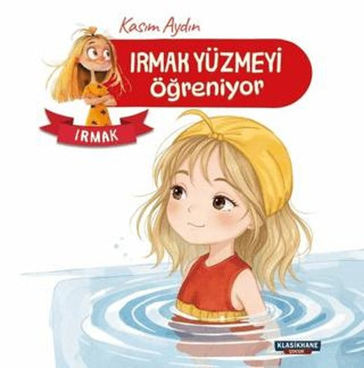 Irmak Yüzmeyi Öğreniyor – Irmak | Klasikhane Çocuk (Ciltsiz)