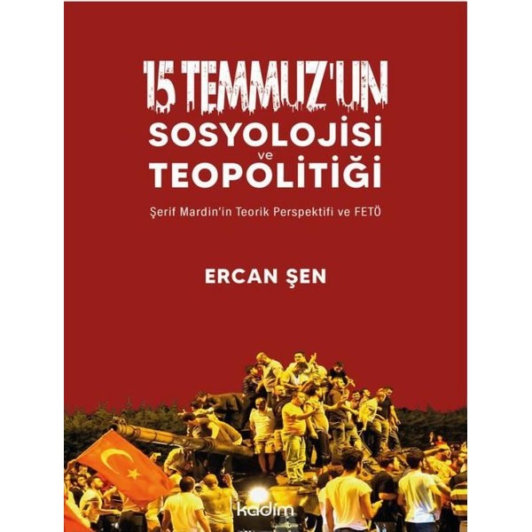 15 Temmuz'un Sosyolojisi ve Teopolitiği - Şerif Mardin'in Teorik Perspektifi ve FETÖ | Kadim