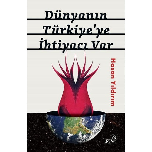 Dünyanın Türkiye'ye İhtiyacı Var
