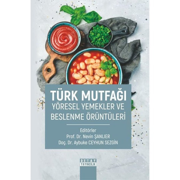 Türk Mutfağı Yöresel Yemekler ve Beslenme Örüntüleri | Detay Yayıncılık (İnce Kapak)