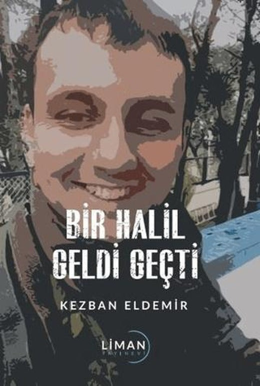 Bir Halil Geldi Geçti | Liman Yayınevi (Ciltsiz)