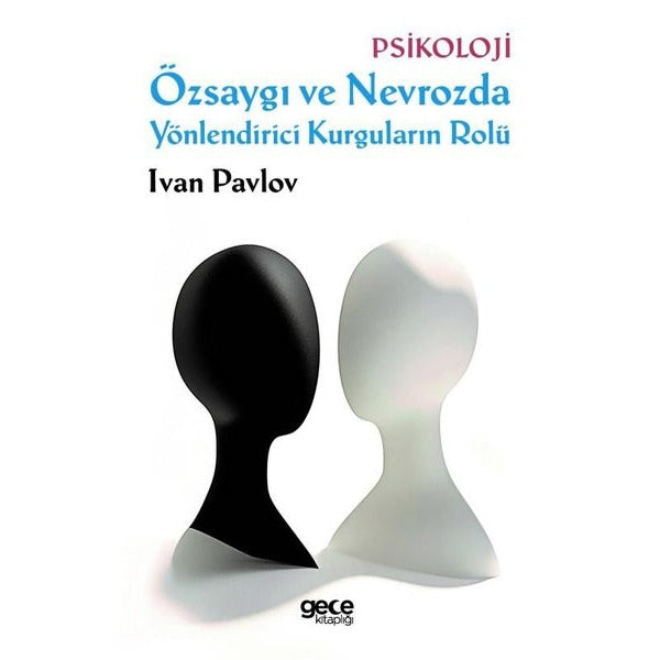Özsaygı ve Nevrozda Yönlendirici Kurguların Rolü | Gece Kitaplığı (İnce Kapak)