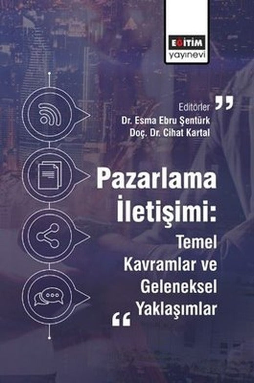Pazarlama İletişimi: Temel Kavramlar ve Geleneksel Yaklaşımlar | Eğitim Yayınevi (İnce Kapak)