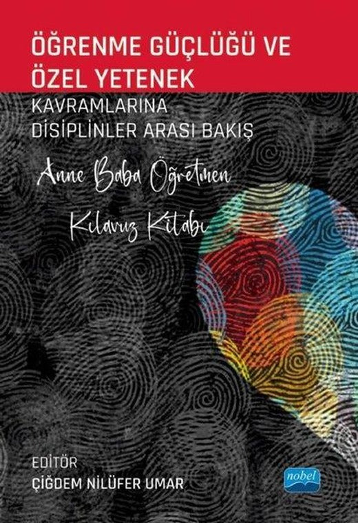 Öğrenme Güçlüğü ve  Özel Yetenek Kavramlarına Disiplinler Arası Bakış-Anne Baba Öğretmen Kılavuz Kitabı | Nobel Akademik Yayıncılık (İnce Kapak)