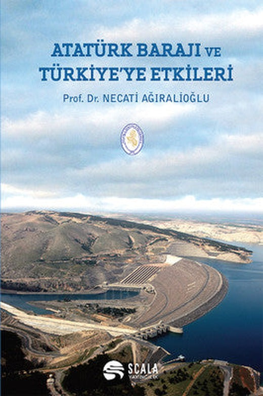 Atatürk Barajı ve Türkiye'ye Etkileri | Scala Yayıncılık