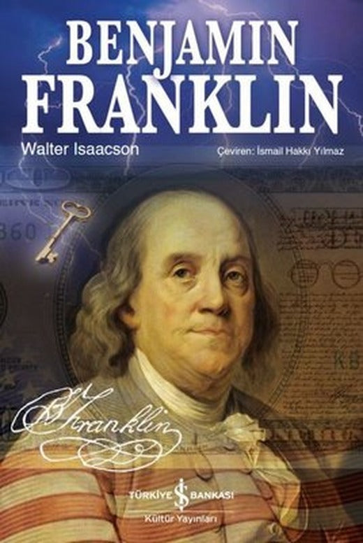 Benjamin Franklin | İş Bankası Kültür Yayınları - Biyografi - Otobiyografi - Monografi Dizisi (İnce Kapak)