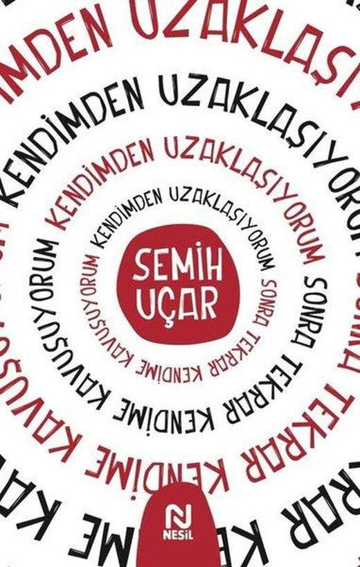 Kendimden Uzaklaşıyorum Sonra Tekrar Kendime Kavuşuyorum | Nesil Yayınları (İnce Kapak)