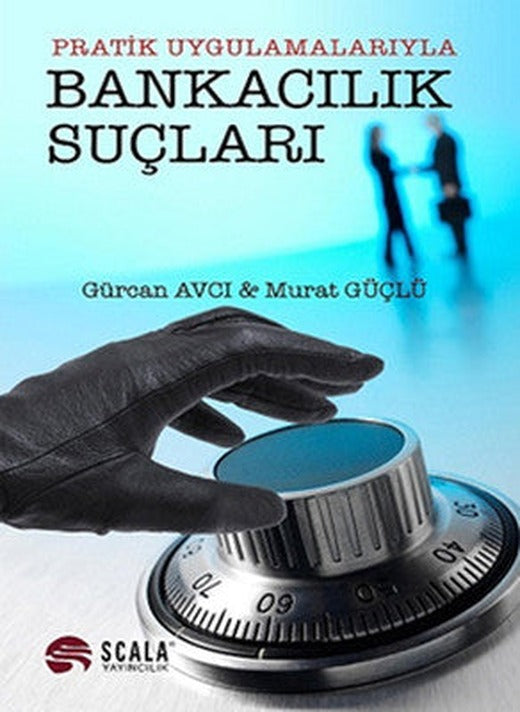 Pratik Uygulamalarıyla Bankacılık Suçları'dır | Scala Yayıncılık