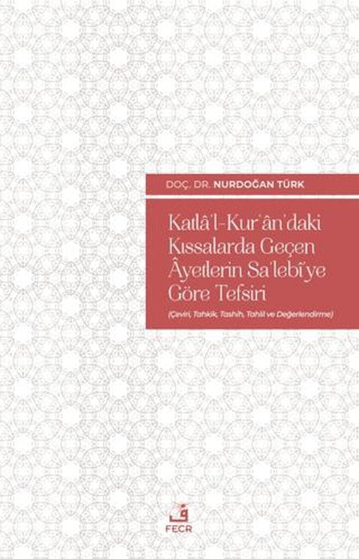 Katla'l-Kur'an'daki Kıssalarda Geçen Ayetlerin Sa'lebi'ye Göre Tefsiri
