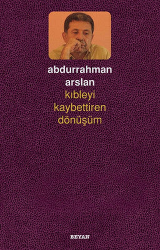 Kıbleyi Kaybettiren Dönüşüm | Beyan Yayınları