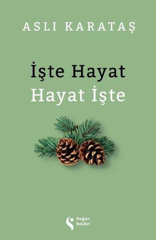 İşte Hayat Hayat İşte | Doğan Solibri (İnce Kapak)