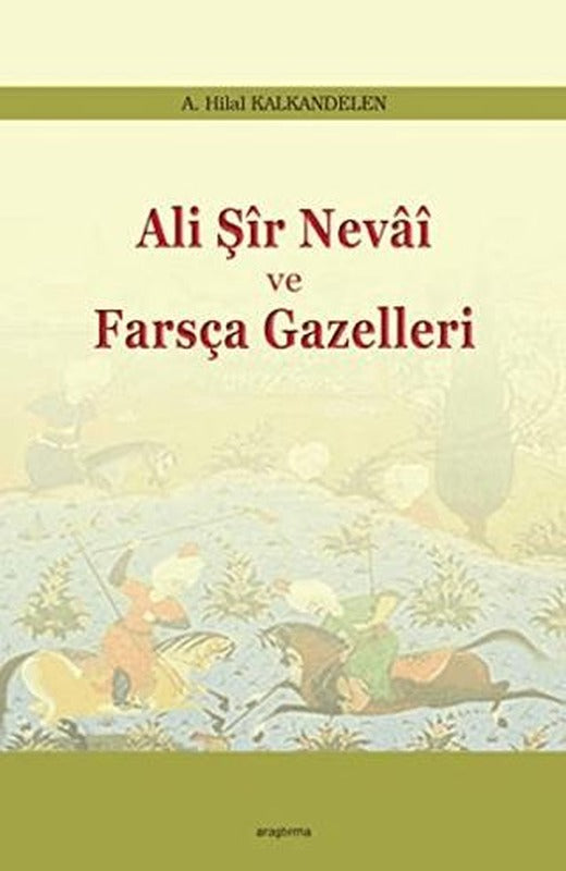 Ali Şir Nevai ve Farsça Gazelleri | Araştırma Yayınları (Ciltsiz)
