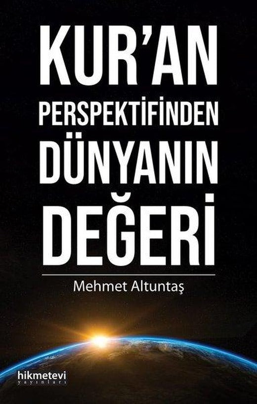 Kur'an Perspektifinden Dünyanın Değeri | Hikmetevi Yayınları (İnce Kapak)
