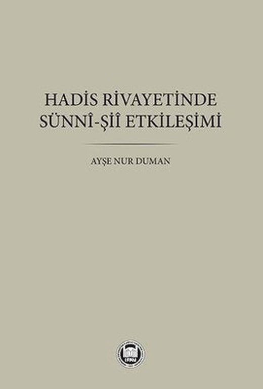 Hadis Rivayetinde Sünni - Şii Etkileşimi | M. Ü. İlahiyat Fakültesi Vakfı Yayı