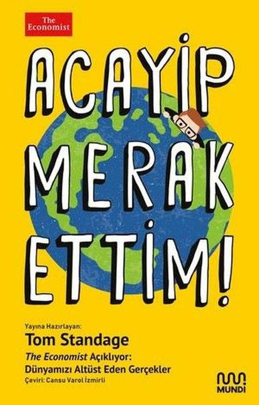 Acayip Merak Ettim! The Economist Açıklıyor: Dünyamızı Altüst Eden Gerçekler | Mundi (İnce Kapak)