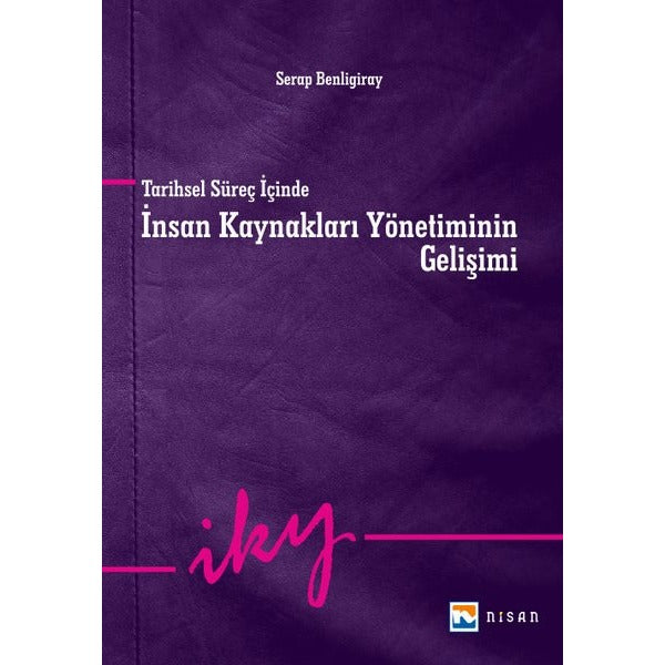 Tarihsel Süreç İçinde İnsan Kaynakları Yönetiminin Gelişimi | Nisan Kitabevi Yayınları (İnce Kapak)