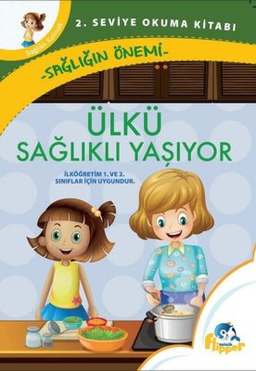 Ülkü Sağlıklı Yaşıyor: Sağlığın Önemli - 2. Seviye Okuma Kitapları | Minik Flipper Yayınları