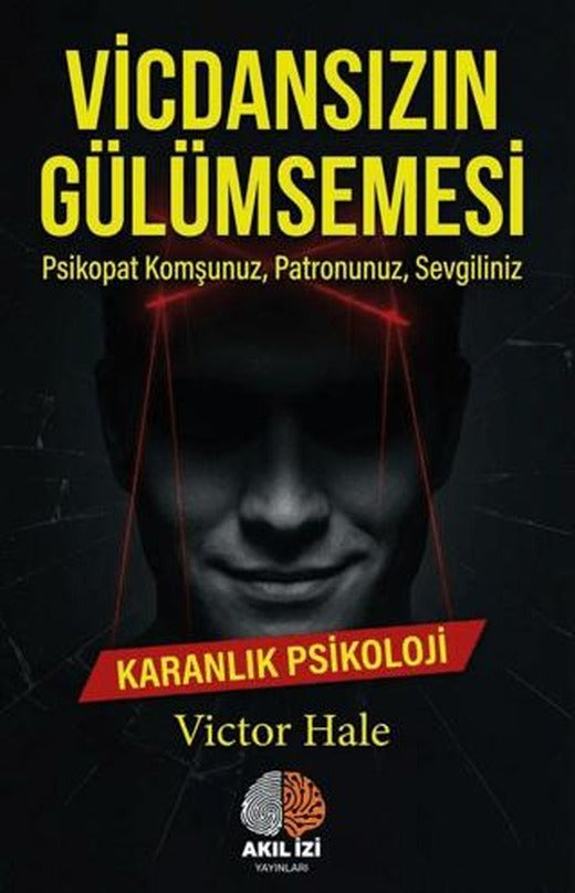 Vicdansızın Gülümsemesi Karanlık Psikoloji | Akıl İzi Yayınları (Ciltsiz)