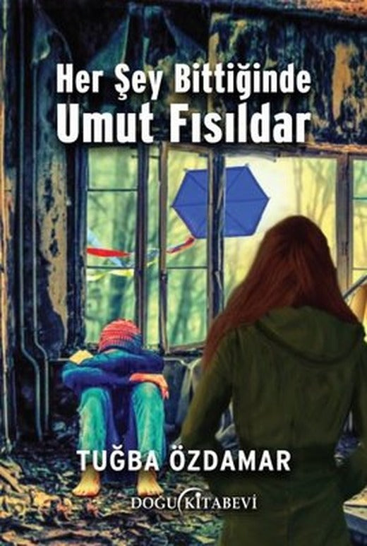 Her Şey Bittiğinde Umut Fısıldar | Doğu Kitabevi