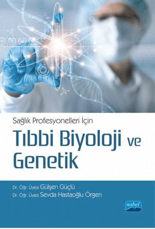 Sağlık Profesyonelleri İçin Tıbbi Biyoloji ve Genetik | Nobel Akademik Yayıncılık (Ciltsiz)