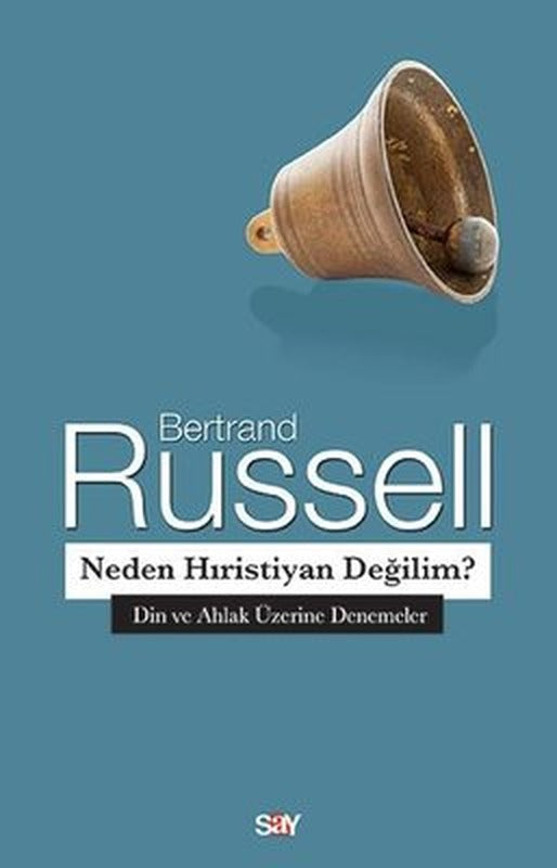 Neden Hıristiyan Değilim?-Din ve Ahlak Üzerine Denemeler | Say Yayınları