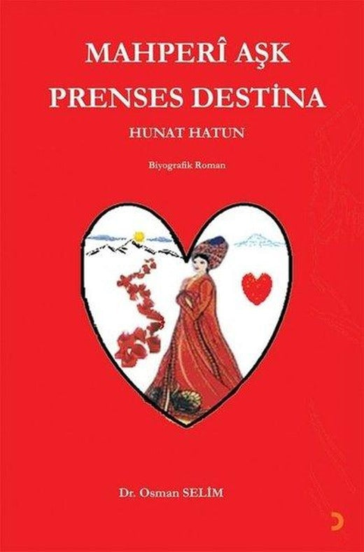 Mahperi Aşk Prenses Destina Hunat Hatun | Cinius (İnce Kapak)