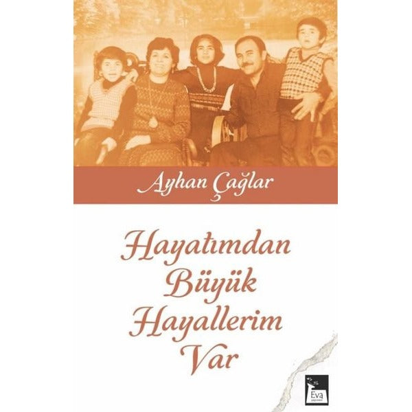 Hayatımdan Büyük Hayallerim Var | Eva Yayınevi (İnce Kapak)